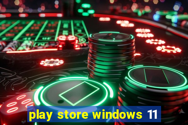 play store windows 11